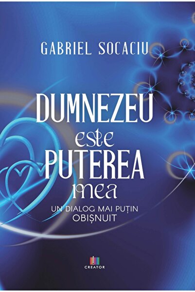Editura Creator Dumnezeu este puterea mea - Gabriel Socaciu