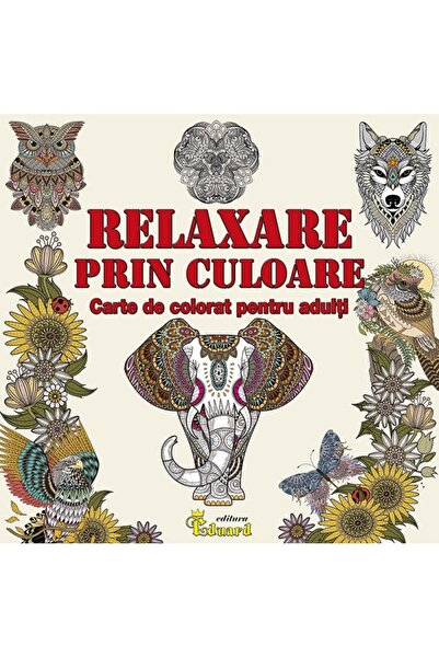 Eduard Relaxare prin culoare. Carte de colorat pentru adulti