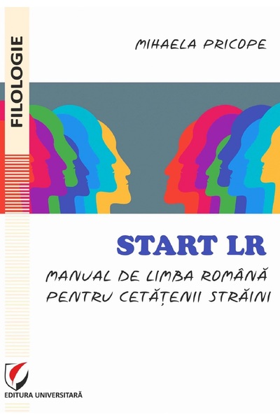 Universitara Start LR. Manual de limba romana pentru cetatenii straini - Miha...