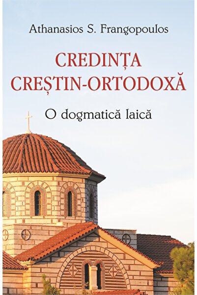 EGUMENITA Credinta crestin-ortodoxa, o dogma laica - Athanasios S. Frangopoulos