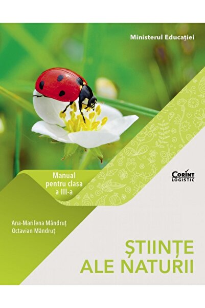 Corint Stiinte ale naturii - Clasa 3 - Manual - Octavian Mandrut, Ana Marilen...