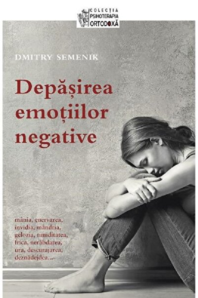 Editura Sophia Depasirea emotiilor negative - Dmitry Semenik