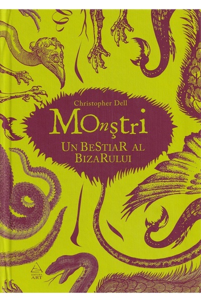 Grupul Editorial Art Monstri. Un bestiar al bizarului - Christopher Dell