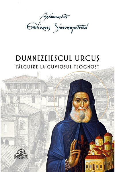 EDITURA SFANTULUI NECTARIE Dumnezeiescul urcus - Emilianos Simonopetritul