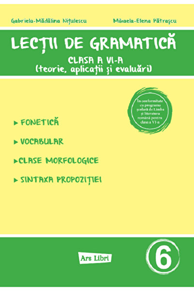 ARS LIBRI Lectii de gramatica - Clasa 6 - Mihaela-Elena Patrascu, Gabriela-Ma...