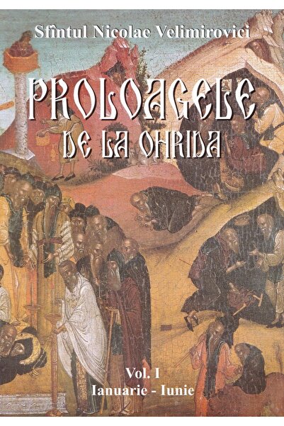 EGUMENITA Proloagele de la Ohrida. Vol. I. Ianuarie-Iunie - Nicolae Velimirovici