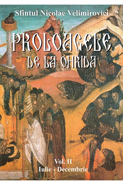 EGUMENITA Proloagele de la Ohrida. Vol. II. Iulie-Decembrie - Sfantul Nicolae...