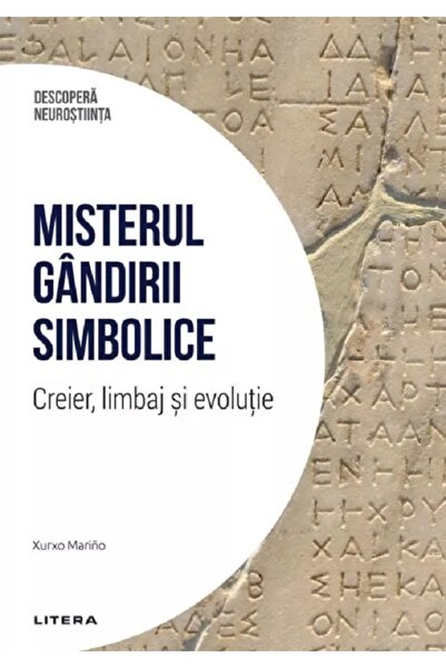 Litera Descopera Neurostiinta. Misterul gandirii simbolice - Xurxo Marino