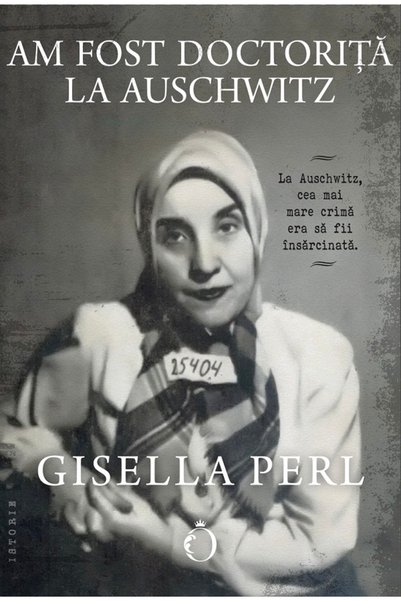 OMNIUM Am fost doctorita la Auschwitz - Gisella Perl