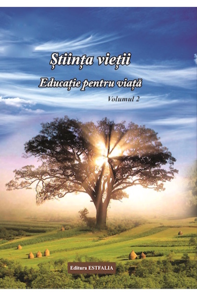 FUNDATIA ACADEMICA V. VOICULESCU Stiinta vietii. Educatie pentru viata. Vol. ...