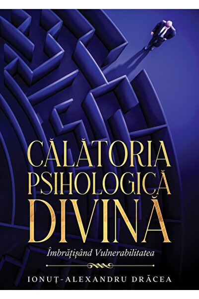 Letras Calatoria Psihologica Divina. Imbratisand Vulnerabilitatea - Ionut-Ale...