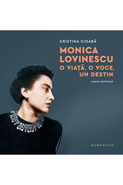 Humanitas Monica Lovinescu. O viata, o voce, un destin. Album centenar - Cris...