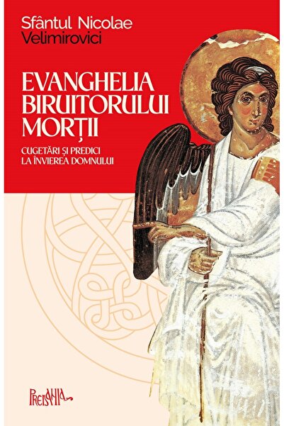PREDANIA Evanghelia biruitorului mortii - Sfantul Nicolae Velimirovici