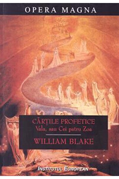 INSTITUTUL EUROPEAN Cartile profetice. Vala, sau Cei patru Zoa - William Blake