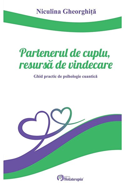 HOLISTERAPIA Partenerul de cuplu, resursa de vindecare - Niculina Gheorghita