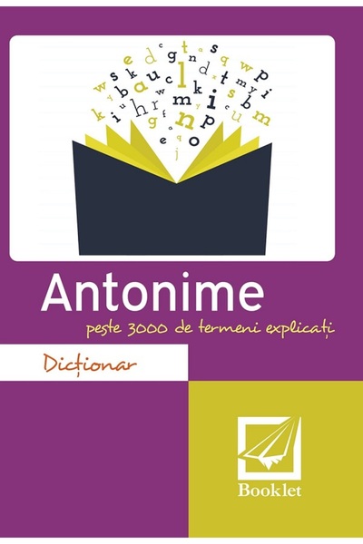 Booklet Dictionar antonime. Peste 3000 de termeni explicati