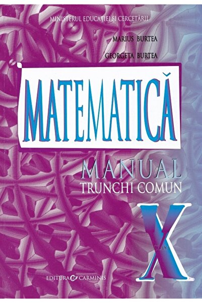 CARMINIS Matematica - Clasa 10 Trunchi comun - Manual - Marius Burtea, George...