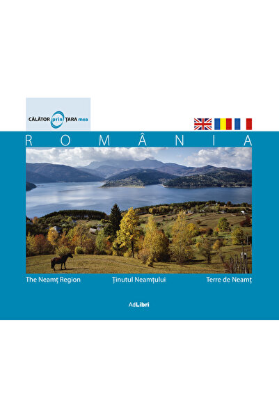 Ad Libri Romania - Tinutul Neamtului - Calator prin tara mea