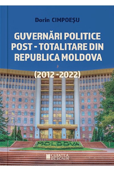 CETATEA DE SCAUN Guvernari politice post-totalitare din Republica Moldova (20...