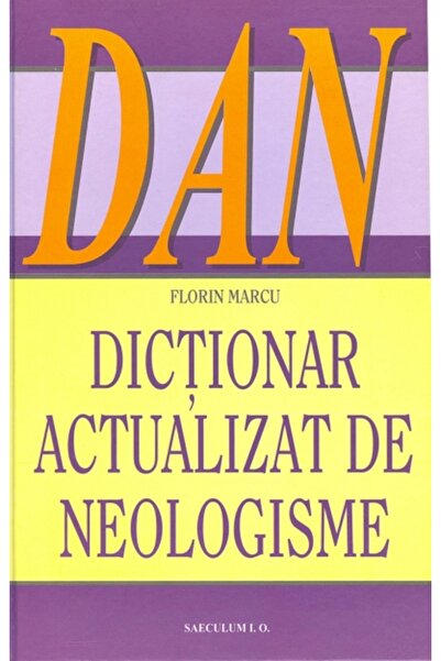 SAECULUM I.O. Dictionar actualizat de neologisme - Florin Marcu