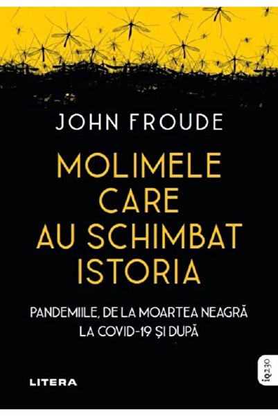 Litera Molimele care au schimbat istoria. Pandemiile, de la moartea neagra la...