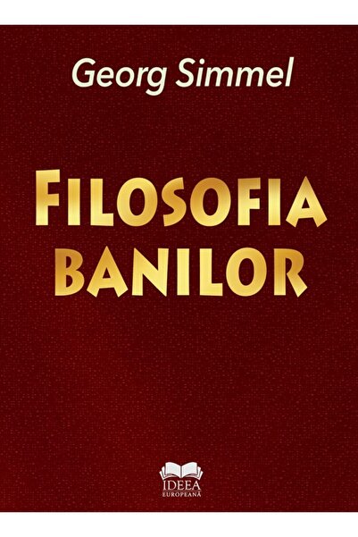 IDEEA EUROPEANA Filosofia banilor - Georg Simmel