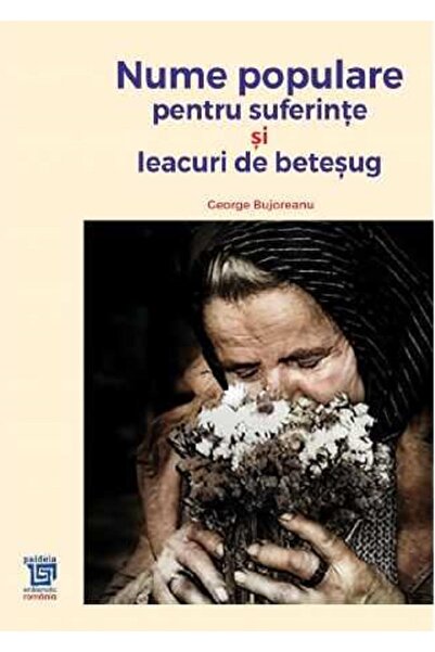 Paideia Nume populare pentru suferinte si leacuri de betesug - George Bujorean
