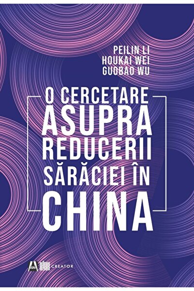 Editura Creator O cercetare asupra reducerii saraciei in China - Peilin Li, H...