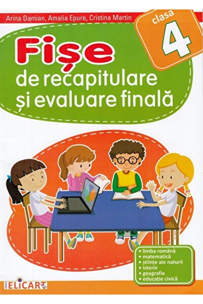 ELICART Fise de recapitulare si evaluare finala - Clasa 4 - Arina Damian, Ama...