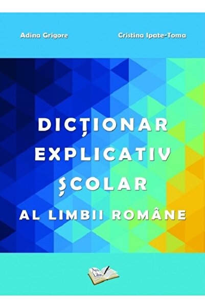 ARS LIBRI Dictionar explicativ scolar al limbii romane - Adina Grigore, Crist...