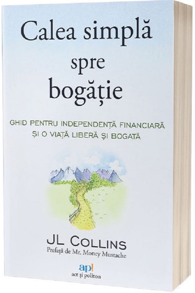 ACT si Politon Calea simpla spre bogatie - J. L. Collins