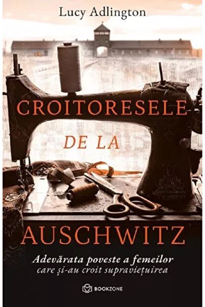 Bookzone Croitoresele de la Auschwitz - Lucy Adlington