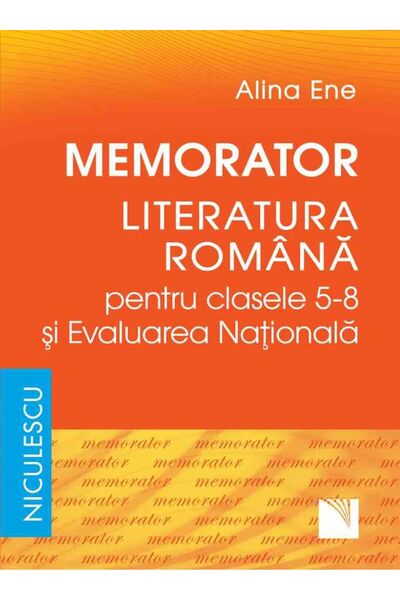 Niculescu Memorator literatura romana si Evaluarea Nationala - Clasele 5-8 - ...