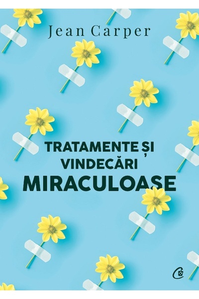 Curtea Veche Tratamente si vindecari miraculoase - Jean Carper