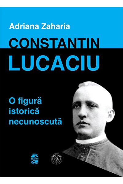 SCOALA ARDELEANA Constantin Lucaciu, o figura istorica necunoscuta - Adriana ...