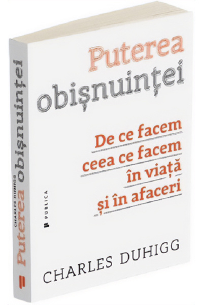 Publica Puterea obisnuintei - Charles Duhigg