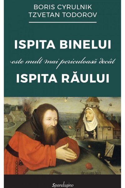 SPANDUGINO Ispita binelui este mult mai periculoasa decat ispita raului - Bor...