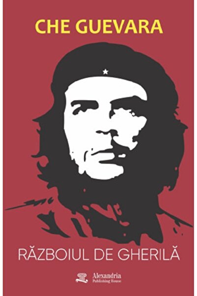 ALEXANDRIA PUBLISHING HOUSE Razboiul de gherila - Che Guevara
