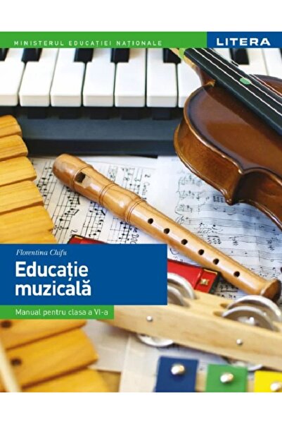 Litera Educational Educatie muzicala - Manual - Clasa 6 - Florentina Chifu