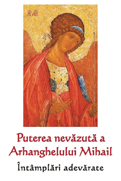 ORTODOXIA Puterea nevazuta a Arhanghelului Mihail. Intamplari adevarate