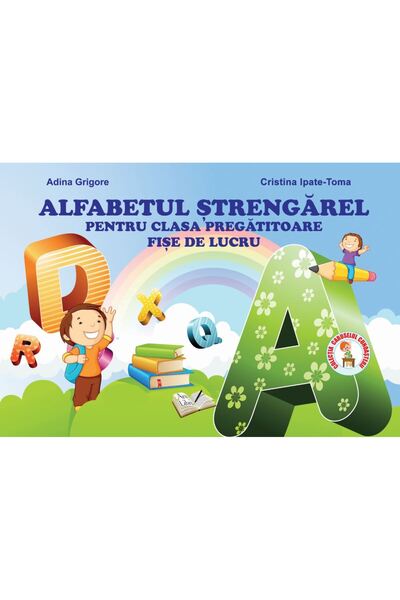 ARS LIBRI Alfabetul strengarel pentru clasa pregatitoare - Adina Grigore, Cri...