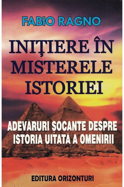 ORIZONTURI Initiere in misterele istoriei - Fabio Ragno