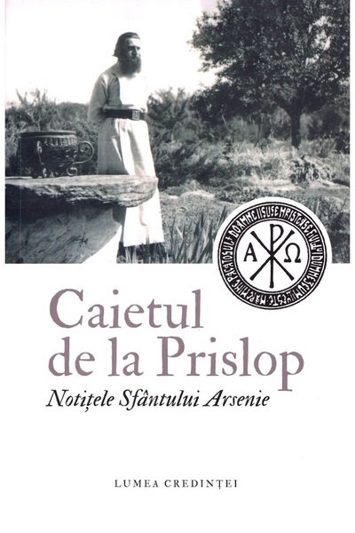LUMEA CREDINTEI Caietul de la Prislop. Notitele Sfantului Arsenie