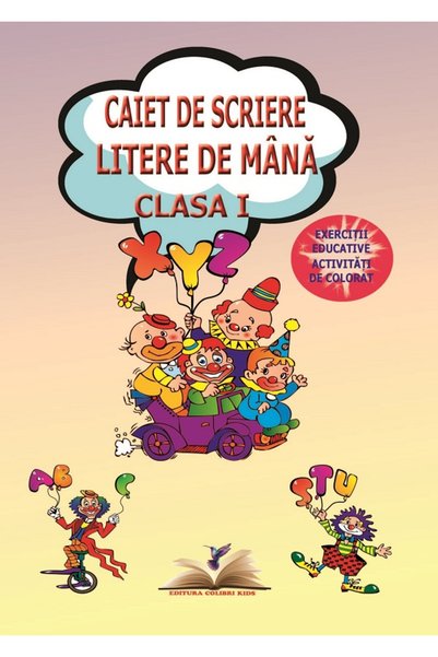 COLIBRI KIDS Caiet de scriere litere de mana - Clasa 1 - Dumitrela Costan