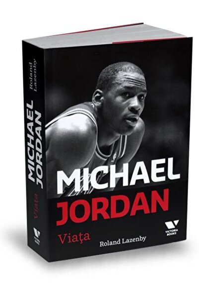 Publica Michael Jordan. Viata - Roland Lazenby