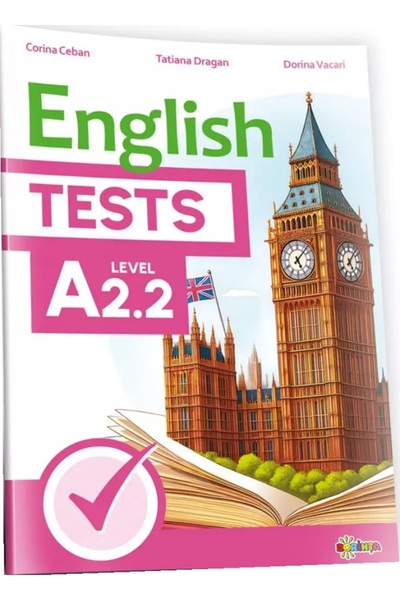 Dorinta English Tests. Level A2.2 - Corina Ceban, Tatiana Dragan, Dorina Vacari