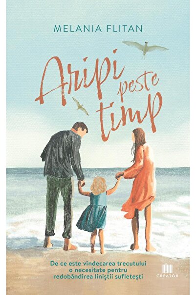 Editura Creator Aripi peste timp - Melania Flitan
