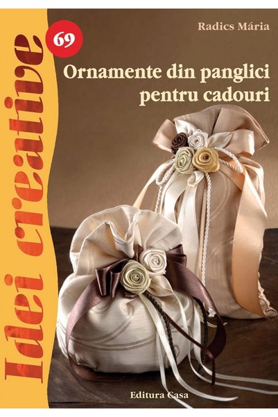 CASA Idei creative 69: Ornamente din panglici pentru cadouri - Radics Maria