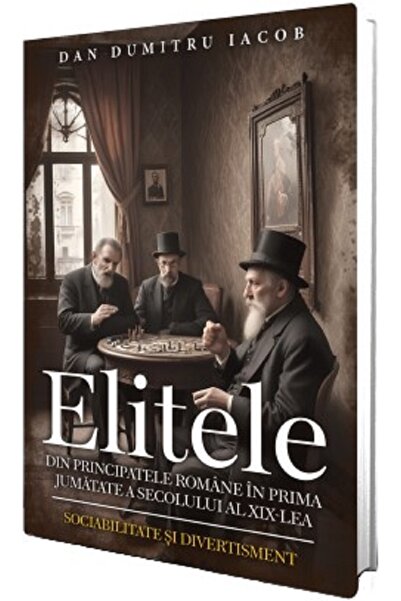 PAUL EDITIONS Elitele din Principatele Romane in prima jumatate a secolului a...