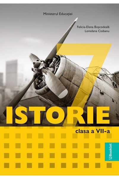 Booklet Istorie - Clasa 7 - Manual - Felicia-Elena Boscodeala, Loredana Ciobanu